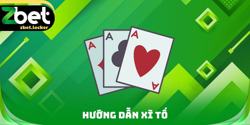 Hướng Dẫn Xì Tố Zbet - Hiểu Rõ Cách Trải Nghiệm Chính Xác 4 Hướng Dẫn Xì Tố