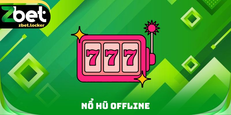 Nổ Hũ Offline Zbet - Kỹ Thuật Quan Trọng Cần Phải Rèn Luyện 4 Nổ Hũ Offline