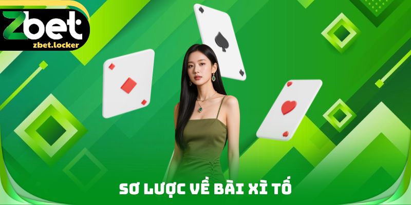 Bài Xì Tố - Tựa Game Cá Cược Hot Trên Thị Trường 2026 2 Sơ lược về bài xì tố
