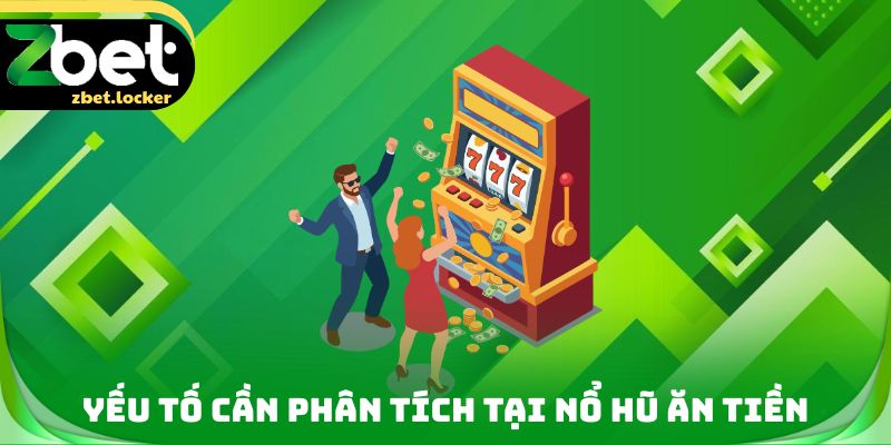 Nổ Hũ Ăn Tiền Zbet - Cơ Chế Cộng Dồn Phần Thưởng Thú Vị 3 Yếu tố cần phân tích tại nổ hũ ăn tiền